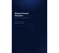 Human Natural Structure Foundational Specification: Full-Stack Architecture and Operating System Design