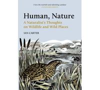 Human, Nature: A Naturalist’s Thoughts on Wildlife and Wild Places