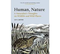Human, Nature: A Naturalist’s Thoughts on Wildlife and Wild Places