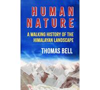Human Nature : A Walking History of the Himalayan Landscape