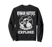 HUMAN NATURE EXPLORE space exploration adventures to planets Sweatshirt
