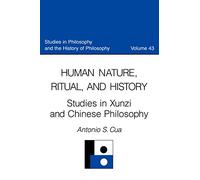 Human Nature, Ritual, and History: Studies in Xunzi and Chinese Philosophy (Studies in Philosophy & the History of Philosophy): 43
