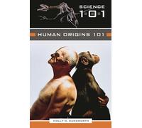 Human Origins 101 (Science 101)