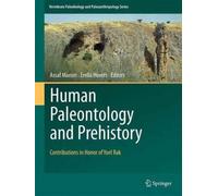 Human Paleontology and Prehistory : Contributions in Honor of Yoel Rak