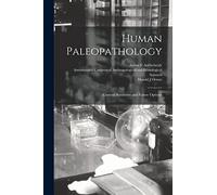 Human Paleopathology: Current Syntheses and Future Options