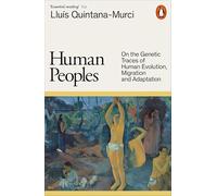 Human Peoples : On the Genetic Traces of Human Evolution, Migration and Adaptation