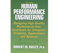 Human Performance Engineering: Designing High Quality Professional User Interfaces for Computer Products, Applications and Systems