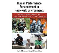 Human Performance Enhancement in High-Risk Environments: Insights, Developments, and Future Directions from Military Research (Technology, Psychology, and Health)