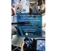 Human Performance in Automated and Autonomous Systems: Current Theory and Methods