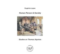 Human Person & Society: Studies on Thomas Aquinas (“Philosophia Perennis and Realistic Phenomenology. Studies in Philosophy”)