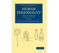 Human Personality, Volume 2: And its Survival of Bodily Death – Cambridge Library Collection