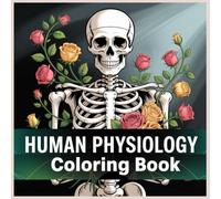 Human Physiology Coloring Pages Adults: Relaxing Anatomy and Physiology Coloring Book for Stress Relief, Learning, and Creativity