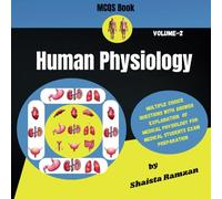 Human Physiology Multiple Choice Questions With Answer Explanation of Medical Physiology For Medical Students Exam Preparation Volume - 2: Medical ... Choice Questions With Answer Explanation