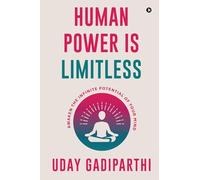 Human Power is Limitless: Awaken the Infinite Potential of Your Mind