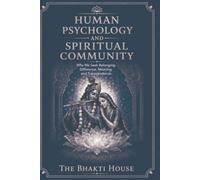 HUMAN PSYCHOLOGY AND SPIRITUAL COMMUNITY: Why We S elonging, Difference, Meaning, and Transcendence