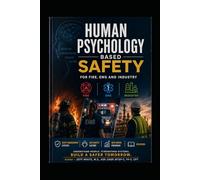 Human Psychology Based Safety for Fire, EMS and Industry: Building Safety Culture Where It Matters Most