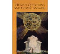 Human Questions And Cosmic Answers: (Cw 213) Volume 213 (The Collected Works of Rudolf Steiner)