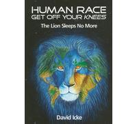 Human Race Get Off Your Knees: The Lion Sleeps No More by David Icke (2010-05-01)