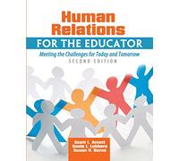 Human Relations for the Educator: Meeting the Challenges for Today and Tomorrow