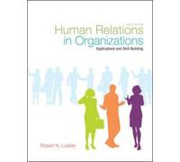 Human Relations in Organizations: Applications and Skill Building