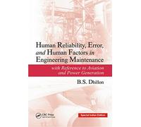 Human Reliability, Error, and Human Factors in Engineering Maintenance: with Reference to Aviation and Power Generation
