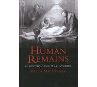Human Remains - Dissection and its Histories