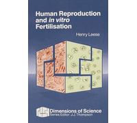 Human Reproduction and In Vitro Fertilization (Dimensions of Science S.)