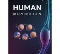 Human Reproductive Biology: A Student-Friendly Guide to the Science of Life: 2nd Edition