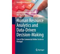 Human Resource Analytics and Data-Driven Decision-Making: Case of the Commercial Airline Sector in Portugal (Human Resource Management)