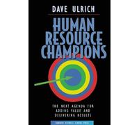 [[Human Resource Champions: The Next Agenda for Adding Value and Delivering Results]] [By: Ulrich, David] [November, 1996]