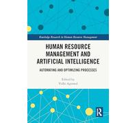 Human Resource Management and Artificial Intelligence: Automating and Optimizing Processes (Routledge Research in Human Resource Management)