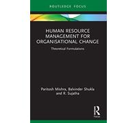 Human Resource Management for Organisational Change: Theoretical Formulations (Routledge Focus on Business and Management)