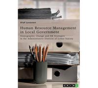 Human Resource Management (HRM) in Local Government. Demographic Change and HR Strategies in the Administrative Districts of Lower Saxony, Germany
