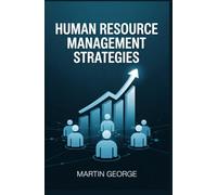 HUMAN RESOURCE MANAGEMENT STRATEGIES: employee development organizational planning and workplace leadership techniques (ADVANCED BUSINESS LEADERSHIP AND GOVERNANCE)