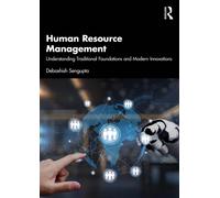 Human Resource Management : Understanding Traditional Foundations and Modern Innovations