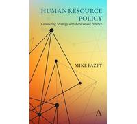 Human Resource Policy: Connecting Strategy with Real-World Practice