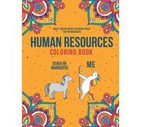 Human Resources Coloring Book: A Snarky & Humorous HR Adult Coloring Book for Stress Relief | Funny Gifts for Human Resources Professionals.