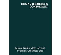 HUMAN RESOURCES CONSULTANT: Journal, Notes, Ideas, Actions, Priorities, Checklists, Log | Tool for Daily Goal Setting Tracker | Time Management | ... | Project Office Book Gifts for Meetings