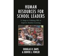 Human Resources for School Leaders: Eleven Steps to Utilizing HR to Improve Student Learning