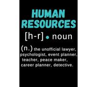 Human Resources Gifts: Human Resource HR noun The Unofficial Lawyer, Psychologist, Event Planner, Teacher, Peace Maker, Career Planner, Detective