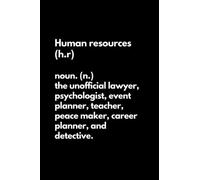 Human resources (h.r) noun. (n.) the unofficial lawyer, psychologist, event planner, teacher, peace maker, career planner, and detective: Funny Lined ... For Work, Office, Business, Women, Men, HR