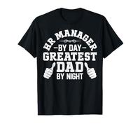Human Resources HR Manager by Day Greatest Dad by Night T-Shirt