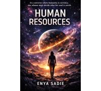 Human Resources: In a universe where humanity is currency, one woman must decide what her soul is worth.: 1