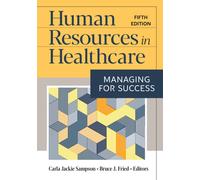 Human Resources in Healthcare: Managing for Success, Fifth Edition