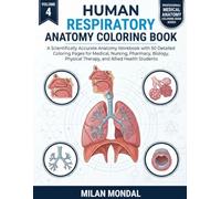 Human Respiratory Anatomy Coloring Book: A Scientifically Accurate Anatomy Workbook with 50 Detailed Coloring Pages for Medical, Nursing, Pharmacy, ... Health Students (Human Anatomy Coloring Book)