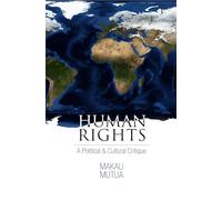 Human Rights: A Political and Cultural Critique (Pennsylvania Studies in Human Rights)