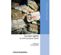 Human Rights: An Anthropological Reader (Wiley Blackwell Readers in Anthropology)