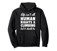 Human Rights and Climbing Funny I Love Climbing Pullover Hoodie