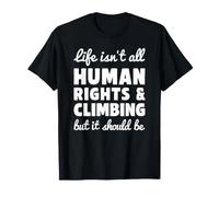 Human Rights and Climbing Funny I Love Climbing T-Shirt