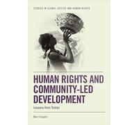 Human Rights and Community-led Development: Lessons from Tostan (Studies in Global Justice and Human Rights)